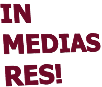 IN MEDIAS RES!